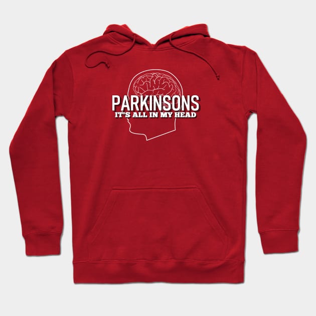 Parkinsons Disease it's all in my head Hoodie by SteveW50